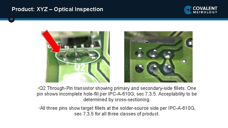 Product: XYZ – Optical Inspection 12 • Q 2 Through-Pin transistor showing primary and