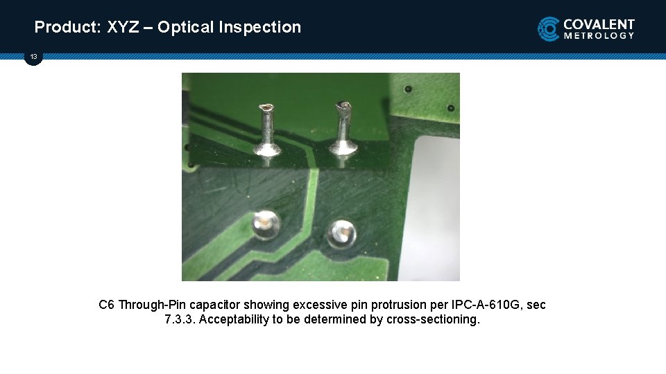 Product: XYZ – Optical Inspection 13 C 6 Through-Pin capacitor showing excessive pin protrusion