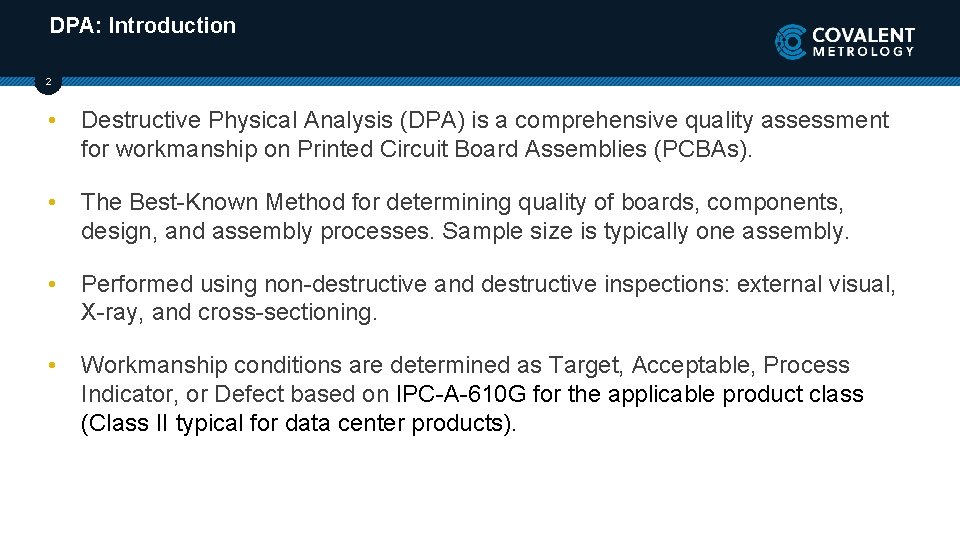 DPA: Introduction 2 • Destructive Physical Analysis (DPA) is a comprehensive quality assessment for