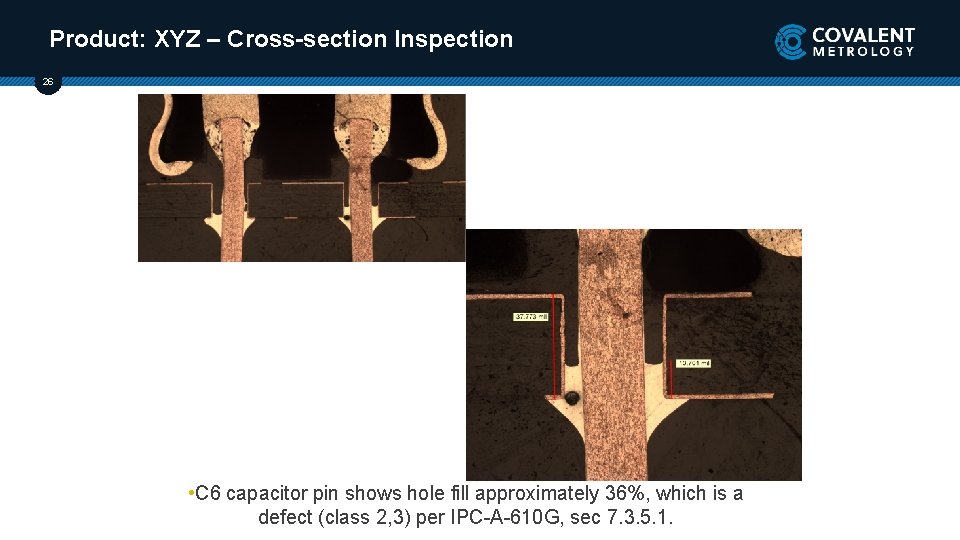 Product: XYZ – Cross-section Inspection 26 • C 6 capacitor pin shows hole fill