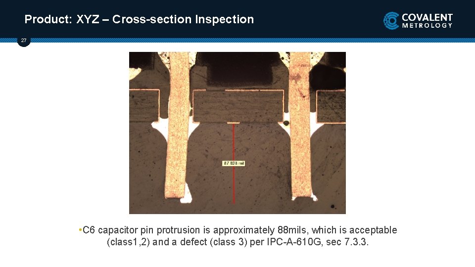 Product: XYZ – Cross-section Inspection 27 • C 6 capacitor pin protrusion is approximately