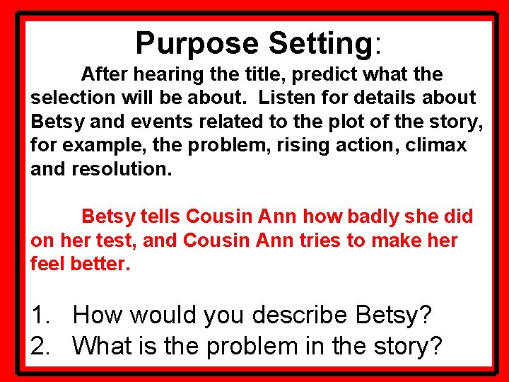 Purpose Setting: After hearing the title, predict what the selection will be about. Listen