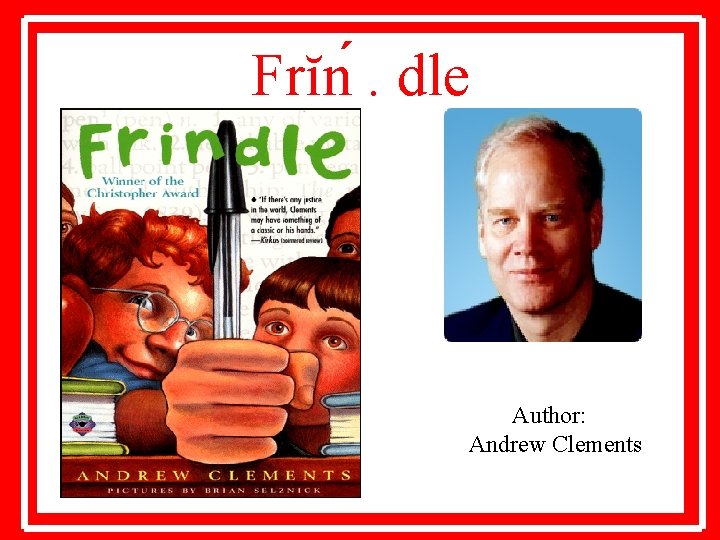 Frĭn . dle Author: Andrew Clements 