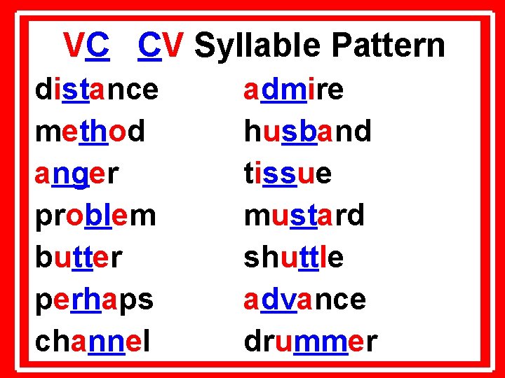 VC CV Syllable Pattern distance method anger problem butter perhaps channel admire husband tissue