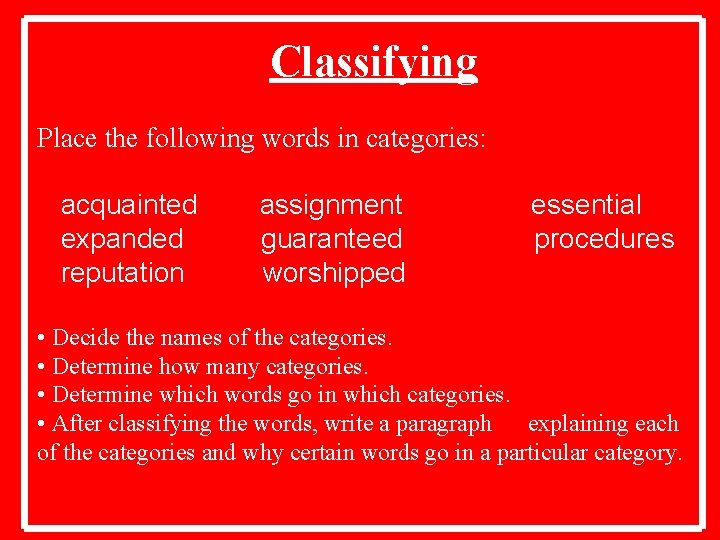 Classifying Place the following words in categories: acquainted expanded reputation assignment guaranteed worshipped essential