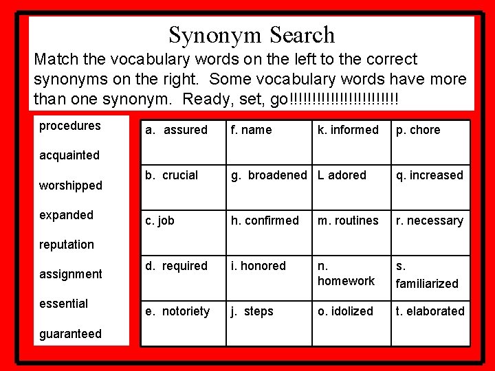 Synonym Search Match the vocabulary words on the left to the correct synonyms on