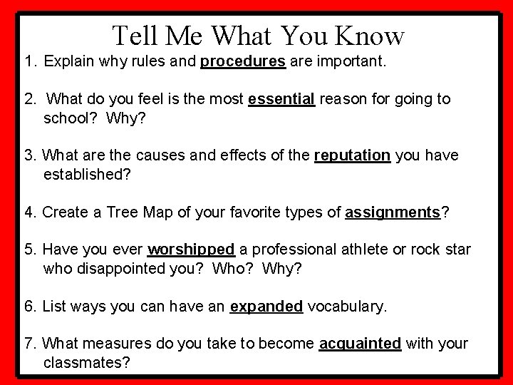 Tell Me What You Know 1. Explain why rules and procedures are important. 2.