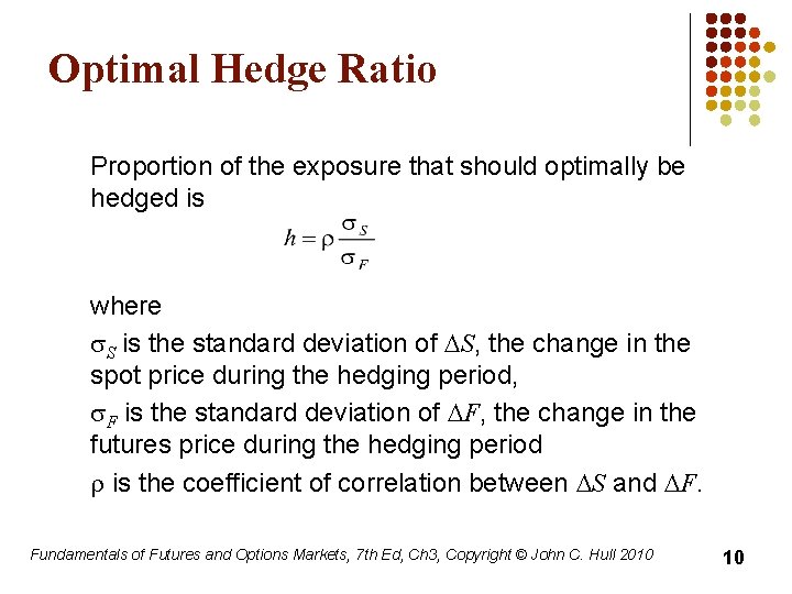 Optimal Hedge Ratio Proportion of the exposure that should optimally be hedged is where