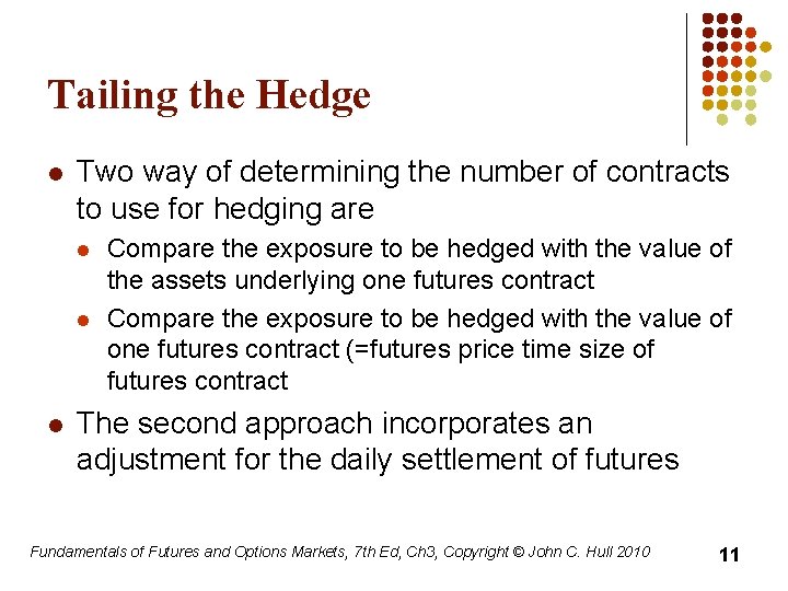 Tailing the Hedge l Two way of determining the number of contracts to use