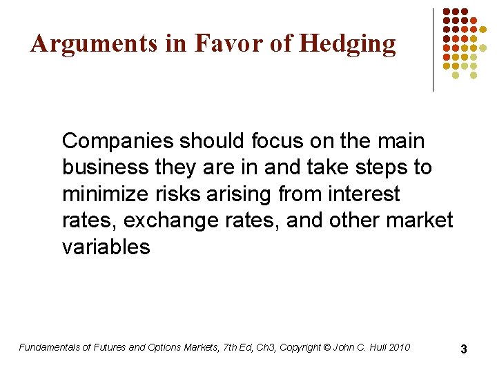 Arguments in Favor of Hedging Companies should focus on the main business they are