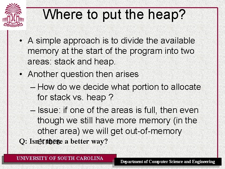 Where to put the heap? • A simple approach is to divide the available