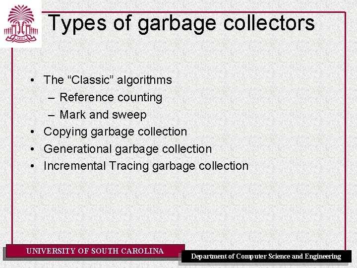 Types of garbage collectors • The “Classic” algorithms – Reference counting – Mark and