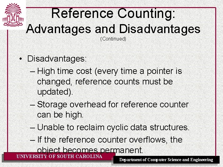 Reference Counting: Advantages and Disadvantages (Continued) • Disadvantages: – High time cost (every time