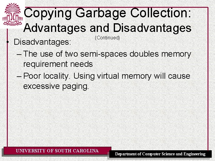 Copying Garbage Collection: Advantages and Disadvantages (Continued) • Disadvantages: – The use of two