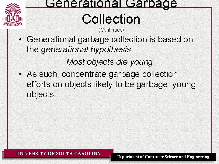 Generational Garbage Collection (Continued) • Generational garbage collection is based on the generational hypothesis: