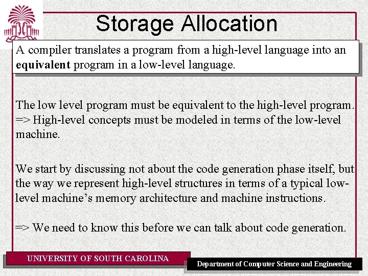 Storage Allocation A compiler translates a program from a high-level language into an equivalent