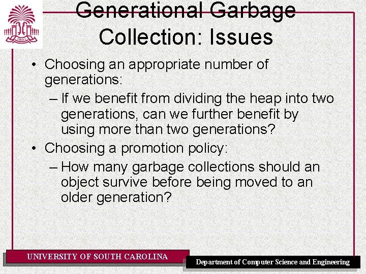 Generational Garbage Collection: Issues • Choosing an appropriate number of generations: – If we