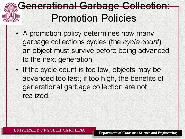 Generational Garbage Collection: Promotion Policies • A promotion policy determines how many garbage collections