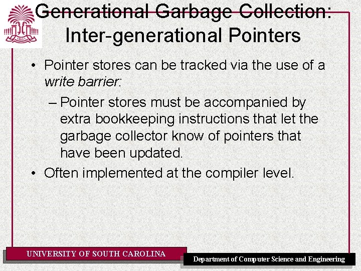 Generational Garbage Collection: Inter-generational Pointers • Pointer stores can be tracked via the use