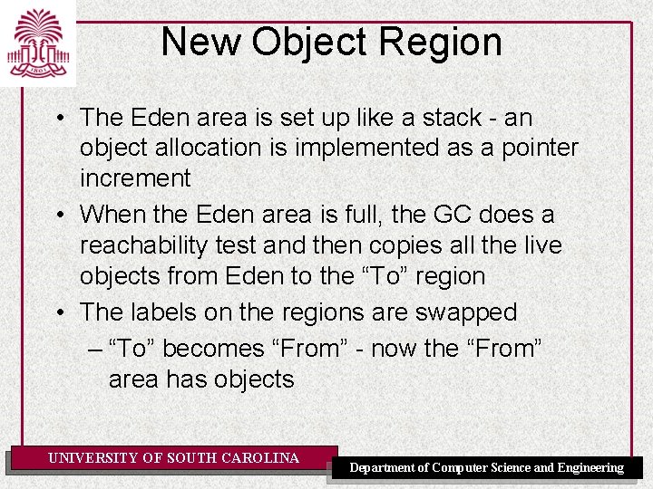 New Object Region • The Eden area is set up like a stack -