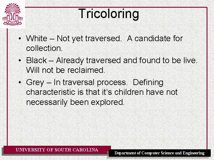 Tricoloring • White – Not yet traversed. A candidate for collection. • Black –