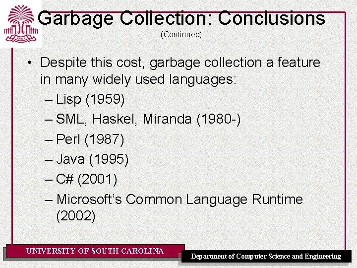 Garbage Collection: Conclusions (Continued) • Despite this cost, garbage collection a feature in many