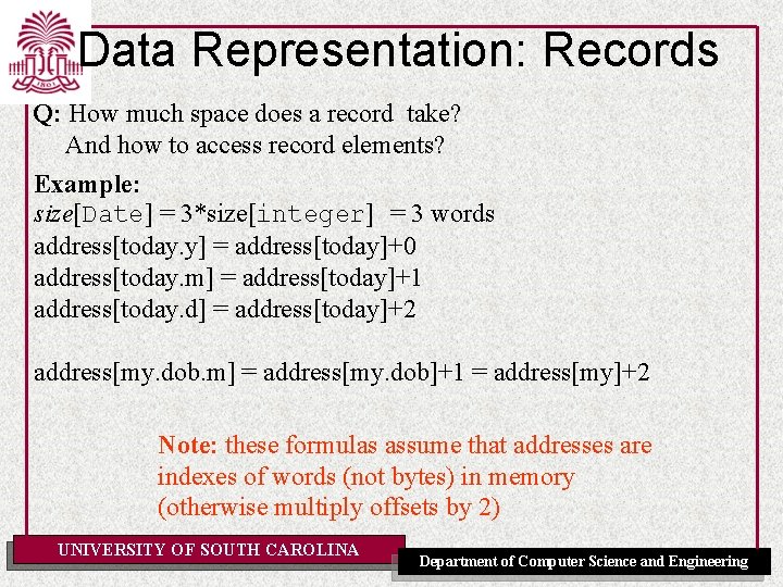 Data Representation: Records Q: How much space does a record take? And how to