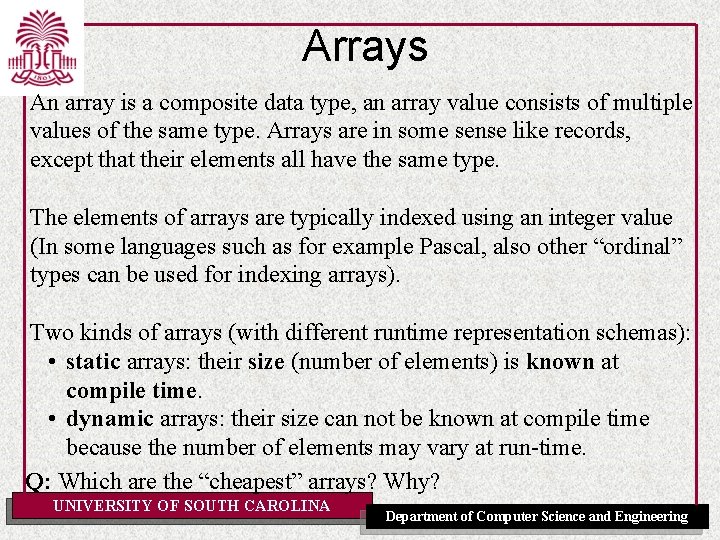 Arrays An array is a composite data type, an array value consists of multiple