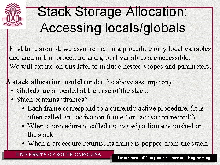 Stack Storage Allocation: Accessing locals/globals First time around, we assume that in a procedure