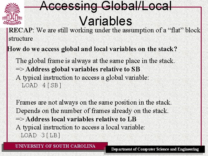 Accessing Global/Local Variables RECAP: We are still working under the assumption of a “flat”