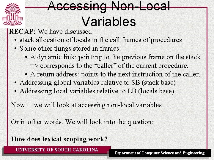 Accessing Non-Local Variables RECAP: We have discussed • stack allocation of locals in the