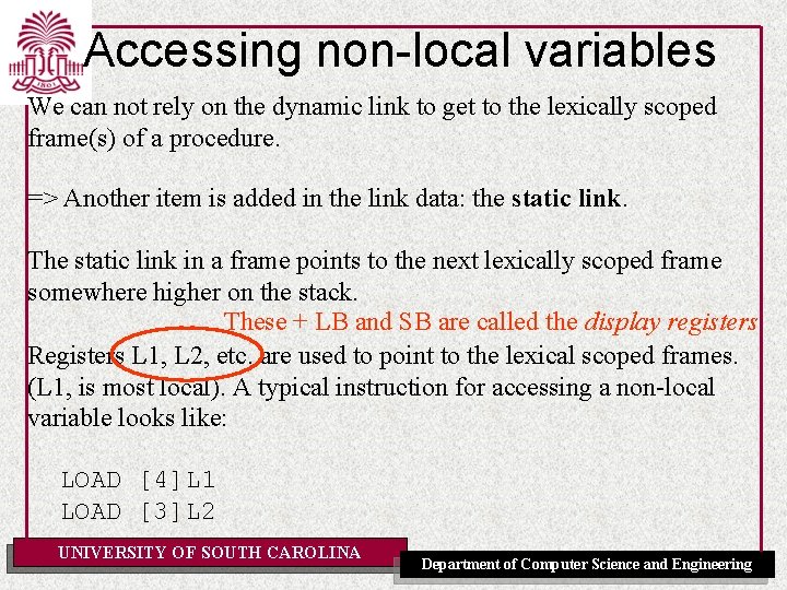 Accessing non-local variables We can not rely on the dynamic link to get to