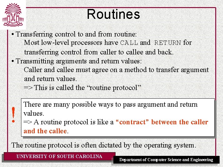 Routines • Transferring control to and from routine: Most low-level processors have CALL and