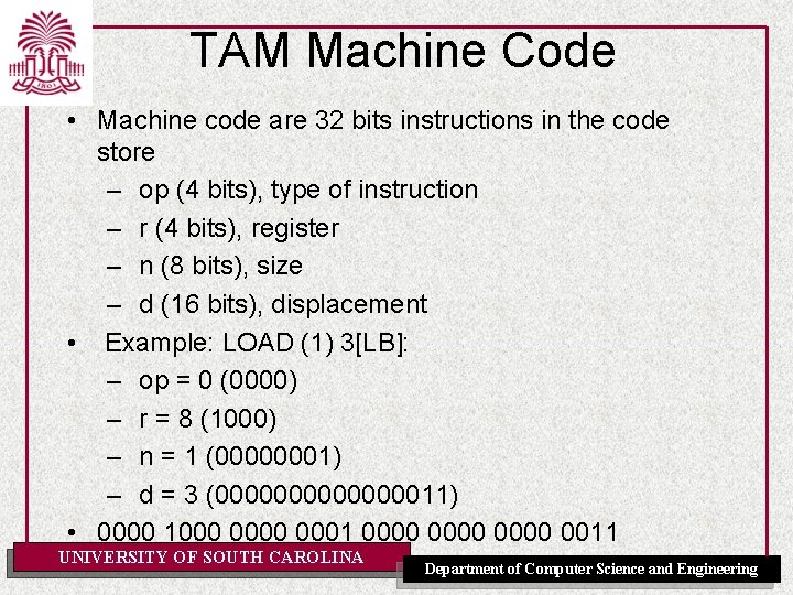 TAM Machine Code • Machine code are 32 bits instructions in the code store