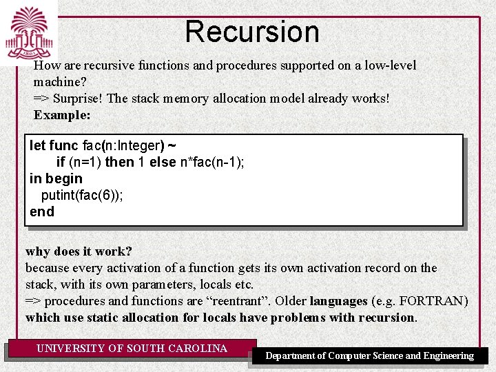 Recursion How are recursive functions and procedures supported on a low-level machine? => Surprise!