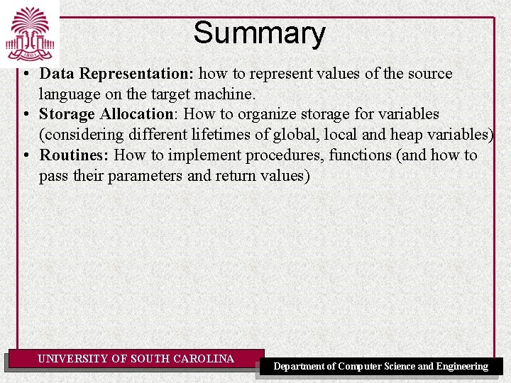 Summary • Data Representation: how to represent values of the source language on the