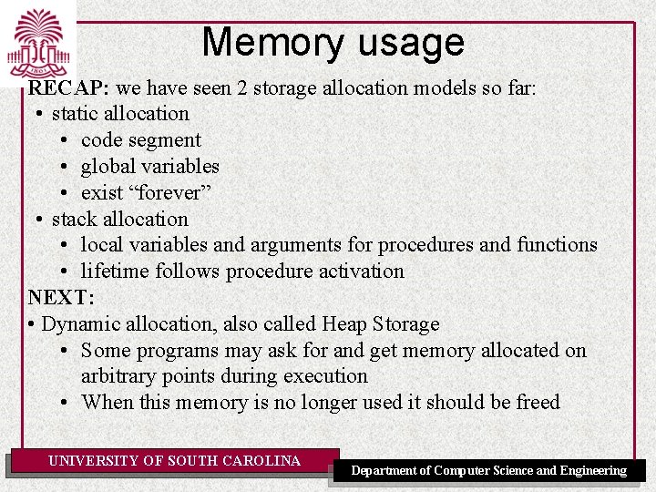 Memory usage RECAP: we have seen 2 storage allocation models so far: • static