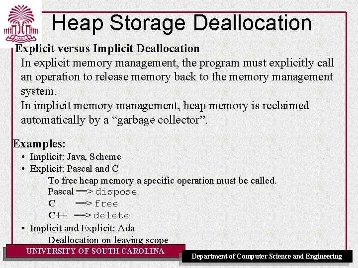 Heap Storage Deallocation Explicit versus Implicit Deallocation In explicit memory management, the program must