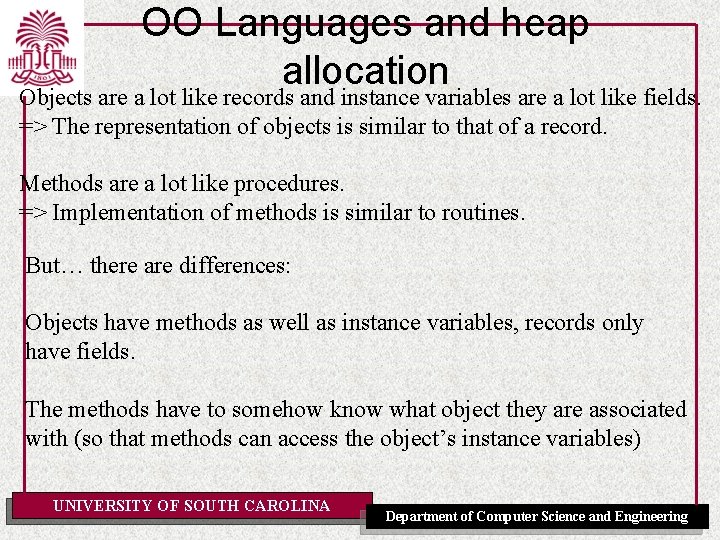 OO Languages and heap allocation Objects are a lot like records and instance variables