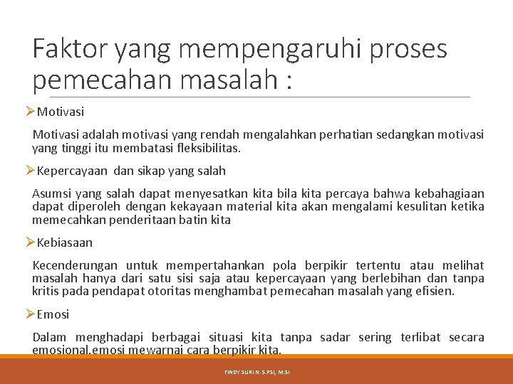 Faktor yang mempengaruhi proses pemecahan masalah : ØMotivasi adalah motivasi yang rendah mengalahkan perhatian