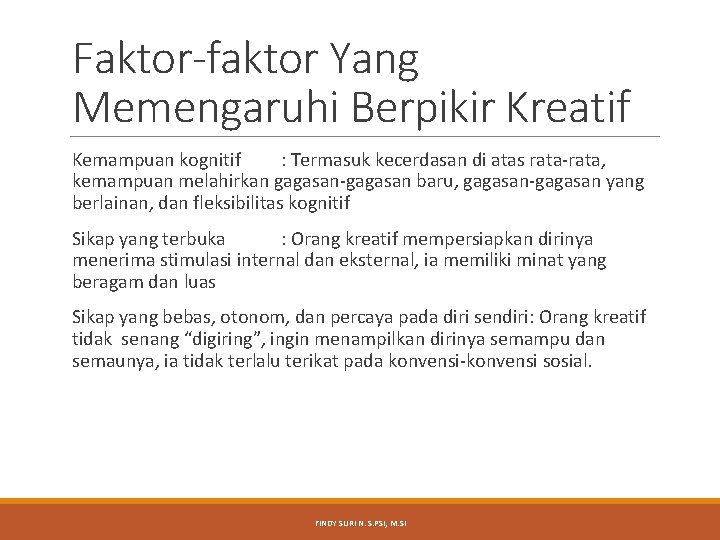 Faktor-faktor Yang Memengaruhi Berpikir Kreatif Kemampuan kognitif : Termasuk kecerdasan di atas rata-rata, kemampuan