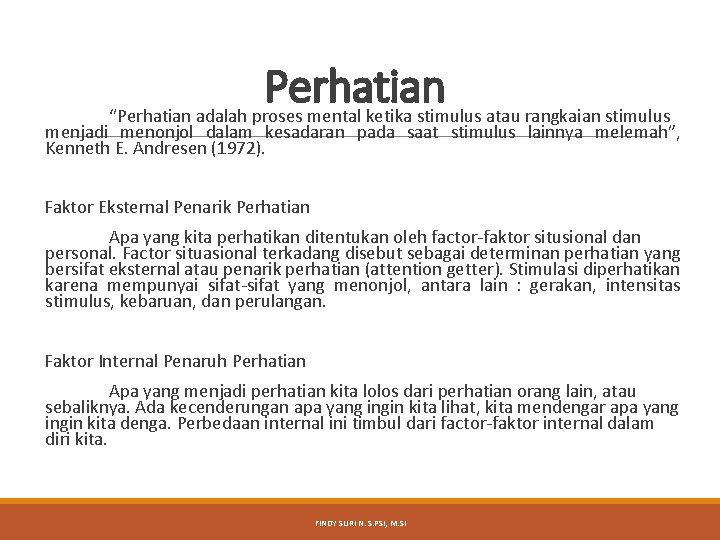 Perhatian “Perhatian adalah proses mental ketika stimulus atau rangkaian stimulus menjadi menonjol dalam kesadaran