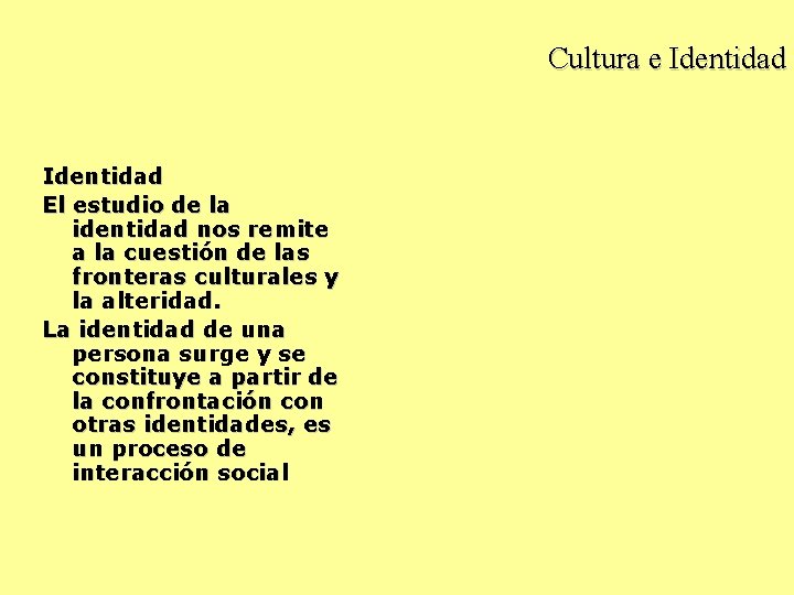 Cultura e Identidad El estudio de la identidad nos remite a la cuestión de