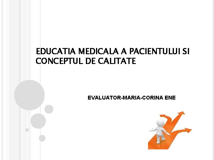 EDUCATIA MEDICALA A PACIENTULUI SI CONCEPTUL DE CALITATE EVALUATOR-MARIA-CORINA ENE 