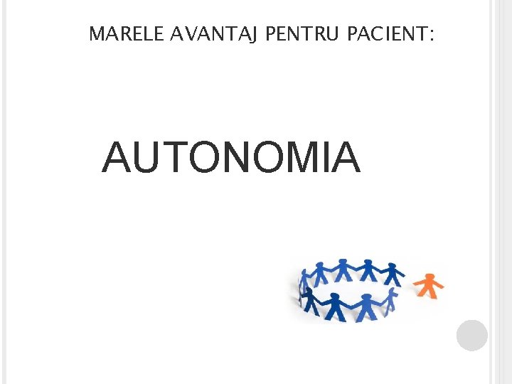 MARELE AVANTAJ PENTRU PACIENT: AUTONOMIA 