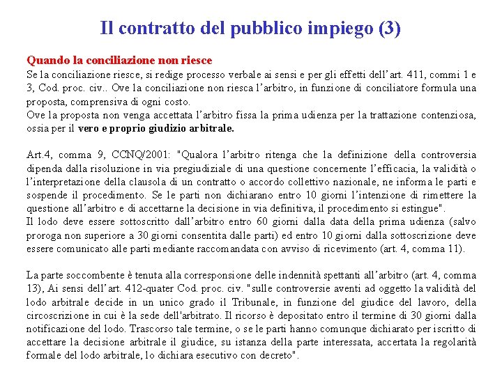 Il contratto del pubblico impiego (3) Quando la conciliazione non riesce Se la conciliazione