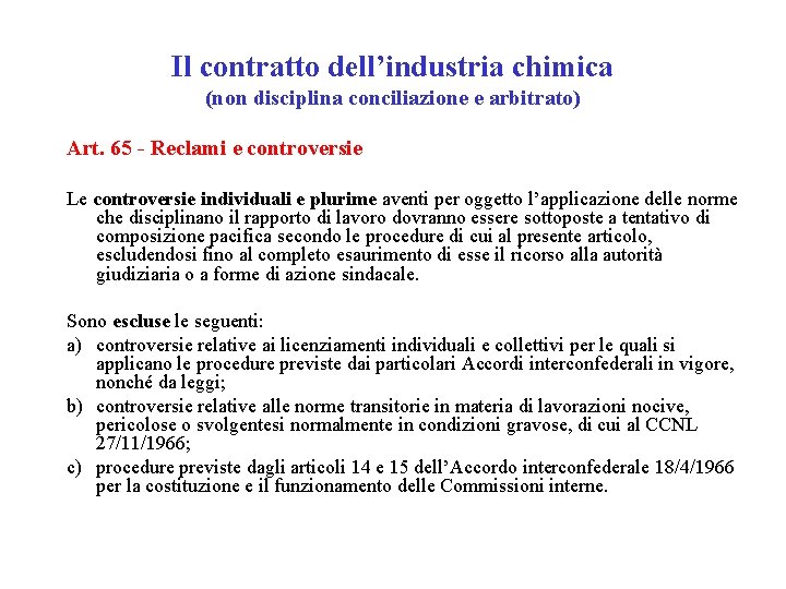 Il contratto dell’industria chimica (non disciplina conciliazione e arbitrato) Art. 65 - Reclami e