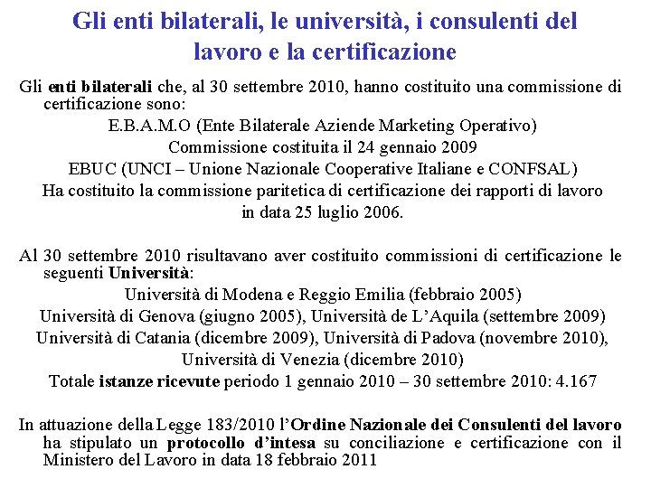 Gli enti bilaterali, le università, i consulenti del lavoro e la certificazione Gli enti