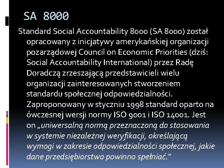 SA 8000 Standard Social Accountability 8000 (SA 8000) został opracowany z inicjatywy amerykańskiej organizacji