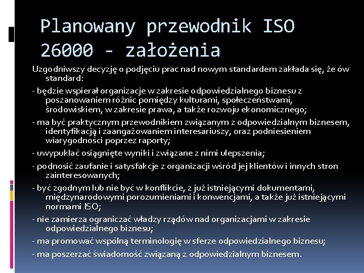 Planowany przewodnik ISO 26000 - założenia Uzgodniwszy decyzję o podjęciu prac nad nowym standardem Planowany przewodnik ISO 26000 - założenia Uzgodniwszy decyzję o podjęciu prac nad nowym standardem